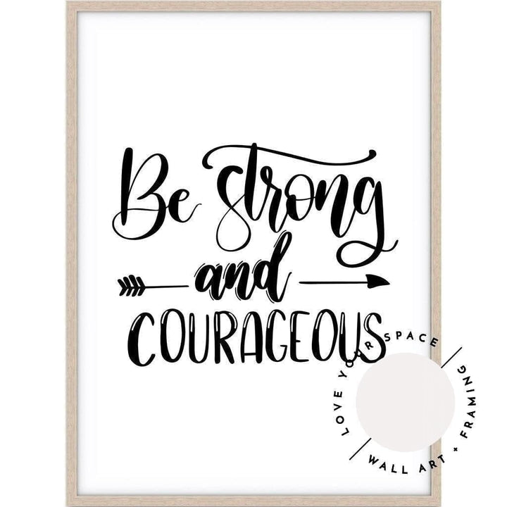 Be Strong & Courageous - Love Your Space