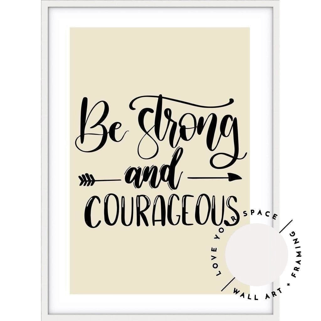 Be Strong & Courageous (choose your own colour) - Love Your Space