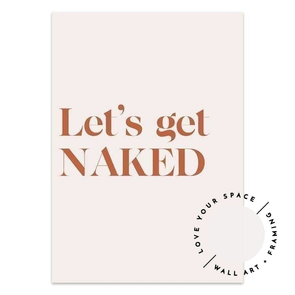Let's Get Naked - Love Your Space