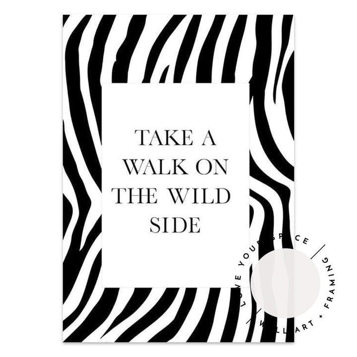 Take A Walk On The Wild Side - Love Your Space