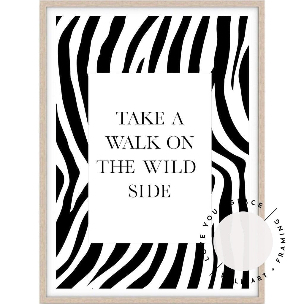 Take A Walk On The Wild Side - Love Your Space