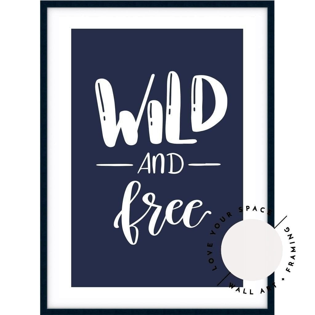Wild & Free (choose your own colour) - Love Your Space