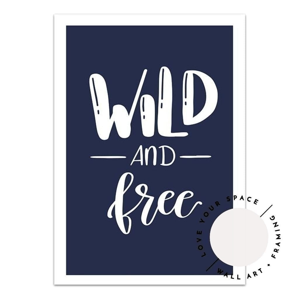 Wild & Free (choose your own colour) - Love Your Space